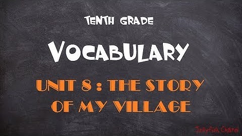 Học tốt tiếng Anh lớp 10 - Unit 8 The story of my village