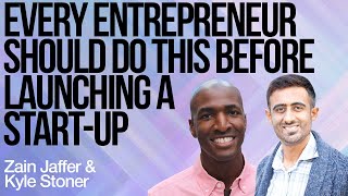 Every Entrepreneur Should do this Before Launching a Start-Up | Zain Jaffer & Kyle Stoner