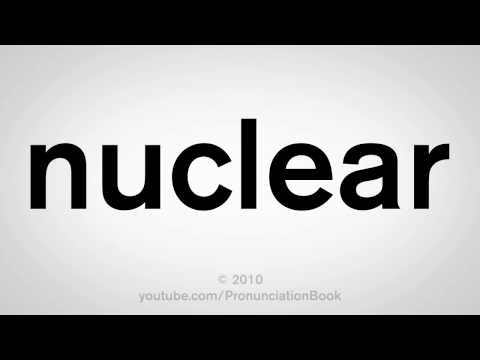 How To Pronounce Nuclear