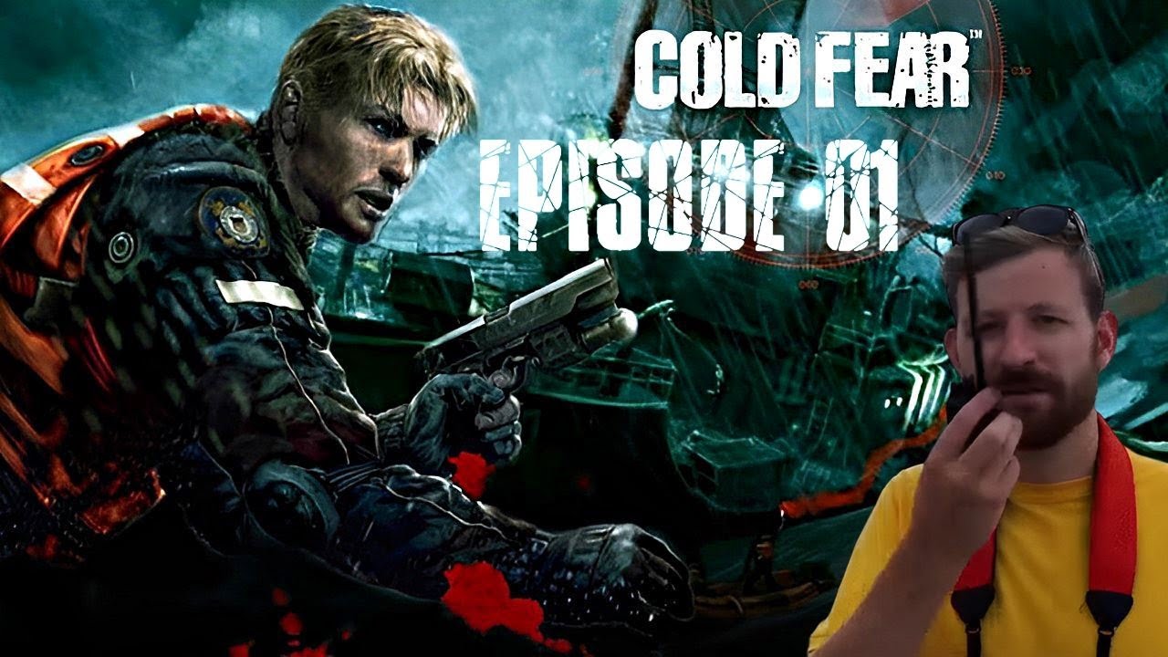 [FR] Cold Fear ⚓️ On s'attend au pire !!! ⚓️ Épisode 01