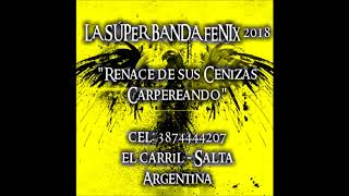 Video thumbnail of "La Super Banda Fenix - Gaita A Cafayate - 2018 -  MC -"