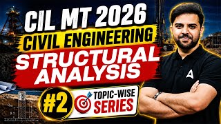 CIL MT 2026 Civil STRUCTURAL ANALYSIS | Topic-Wise Series #2 | Most Expected Questions 🔥