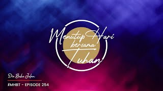Ep254  Dia Buka Jalan   Menutup Hari Bersama Tuhan mhbt