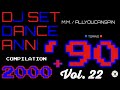 LE PIÙ BELLE CANZONI DANCE ANNI '90 + 2000 Vol. 22 Dj Set - The Best 90s and 2000s Dance Compilation