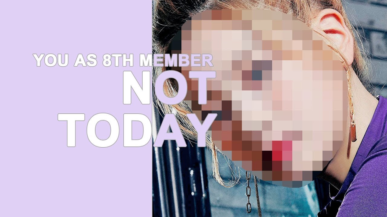 bts - not today // 8 member version ( you as member )