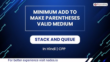 Minimum Add To Make Parentheses Valid Medium  Module  Stack And Queue  In Hindi  CPP  Video 8