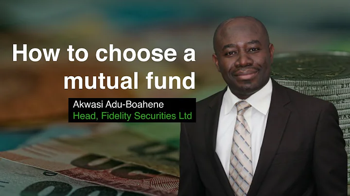How to Choose a Mutual Fund | Akwasi Adu-Boahene