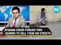 Afghan anchor abandons media sells food on kabul streets for survival amid crisis under taliban