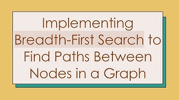 Implementing Breadth-First Search to Find Paths Between Nodes in a Graph