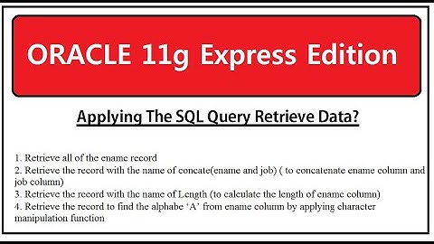 Applying The SQL Query And Retrieve data using oracle 11 g and sql command line