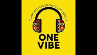 Tadigu Cover Version One Vibe
