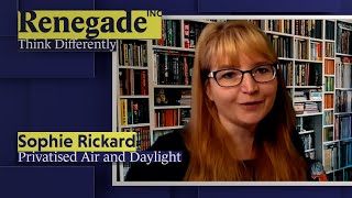 Sophie Rickard on Privatised Air and Daylight