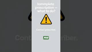 Incomplete prescription — what to do?Contact prescriber. Do not dispense until clarified.