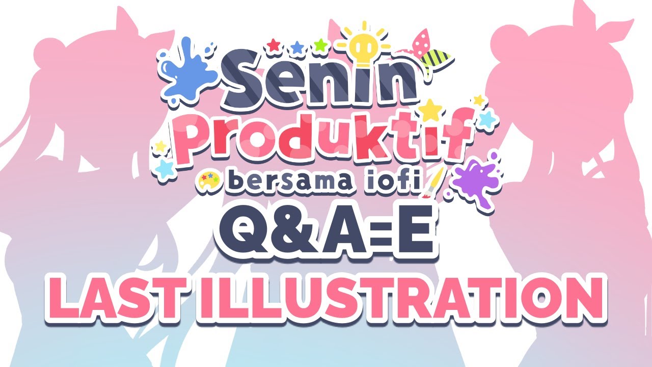 #iofi_QnAE Senin Produktif ! Making The Final Illustration for OriSong MV