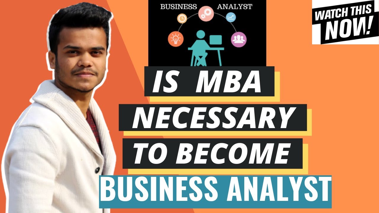 Is MBA necessary to Business Analyst ? Eligibility Criteria to