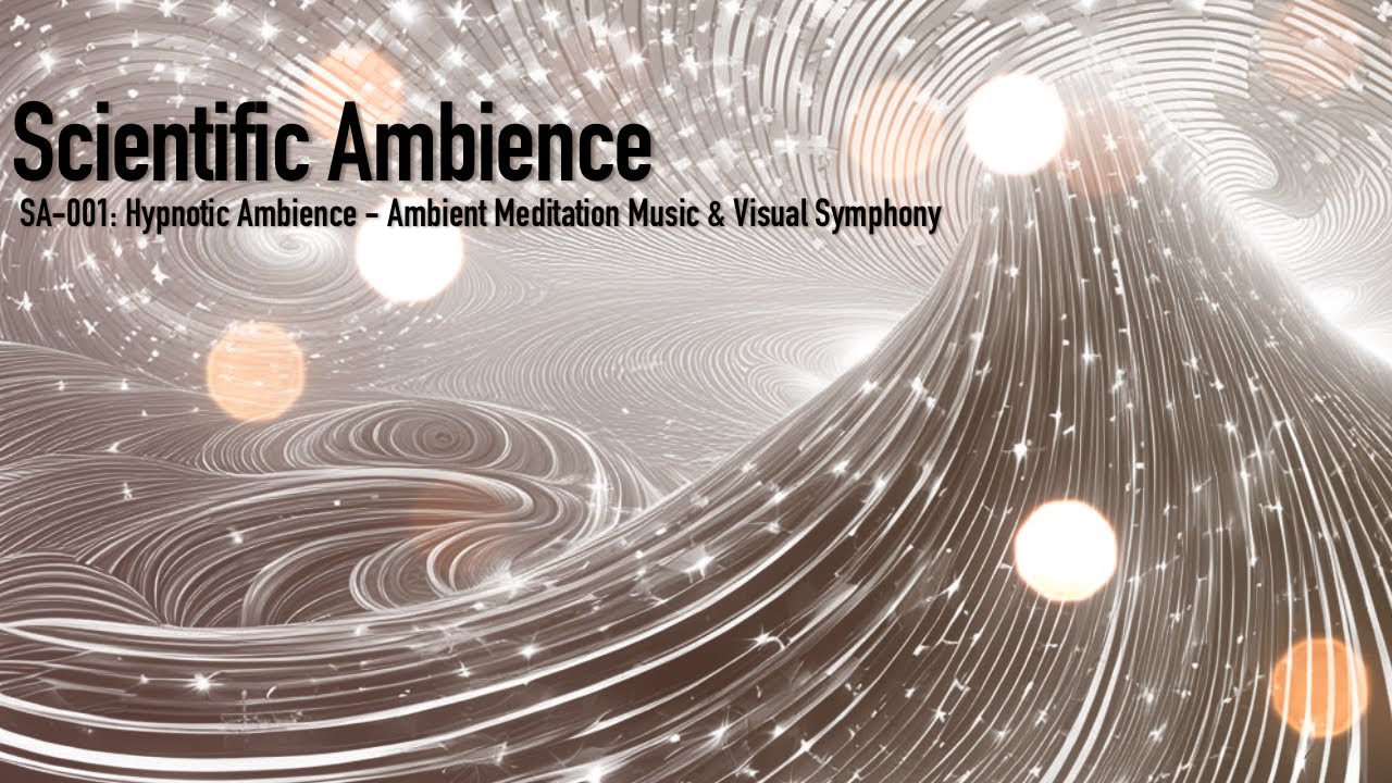 SA-001: Hypnotic Ambience - Ambient Meditation Music & Visual Symphony ...