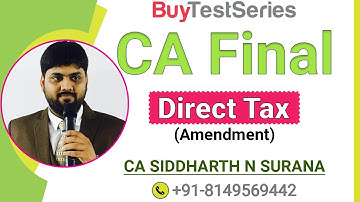 CA Final Direct Tax Amendment Online classes by CA Siddharth N Surana
