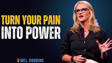 Turn Your Pain Into Power | Mel Robbins