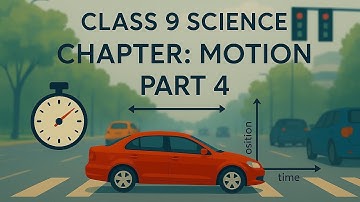 Class 9 Physics Chapter - Motion (Part 4) | Full Explanation | CBSE NCERT