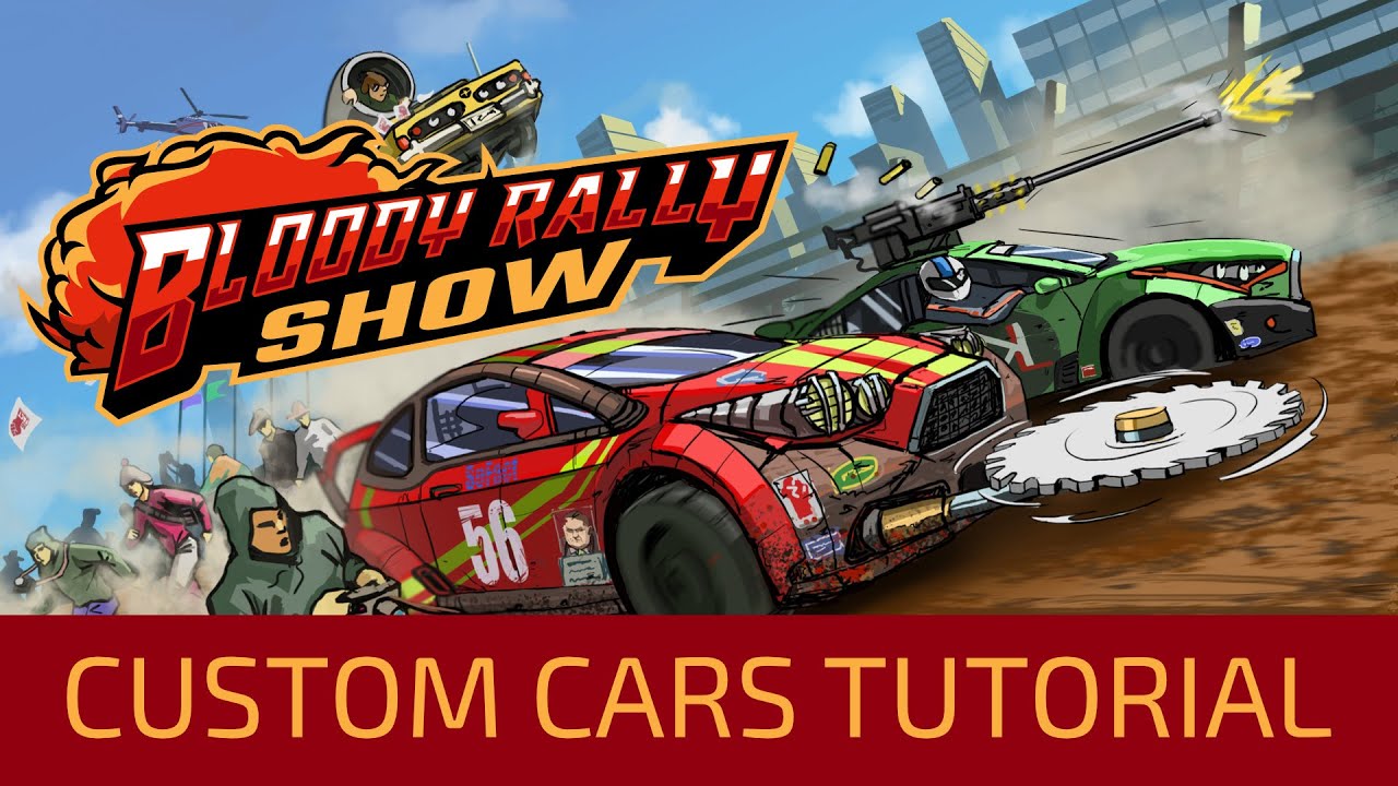 Bloody Rally Show: How to make custom cars