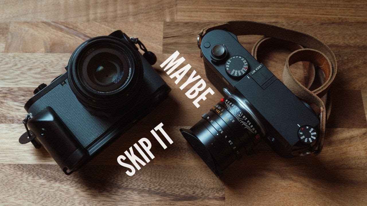 Maybe Skip this Leica (since you probably will anyway).