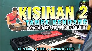 KISINAN 2 (Tanpa Kendang) Cover Model DANGDUT KOPLO PEGON JANDHUT : HQ Vokal