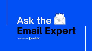 Introducing Mailbird’s “Ask the Email Expert” Series