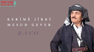 Kerîmê Jîrkî & Mesud Gever - Bavo 