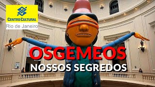 OS GÊMEOS - NOSSOS SEGREDOS - EXPOSIÇÃO GRATUITA NO CCBB RJ