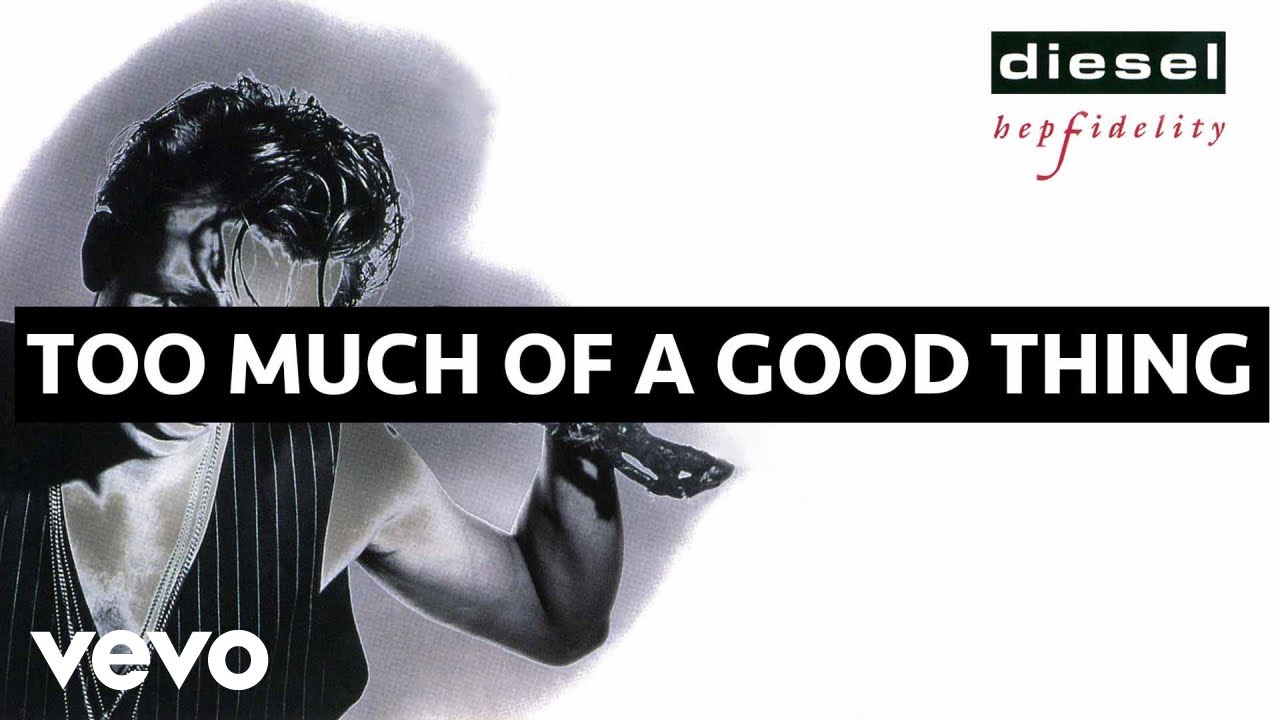 Diesel - Too Much Of A Good Thing (Official Audio)