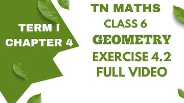TN MATHS - CLASS 6 - CHAPTER 4 - GEOMETRY - EXERCISE 4.2 FULL VIDEO