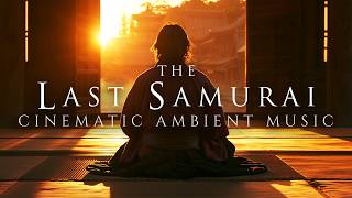 The Last Samurai Ambience | Ambient Music Meditation for Presence and Stillness