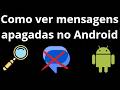 Como ver mensagens apagadas no Android - guia completo