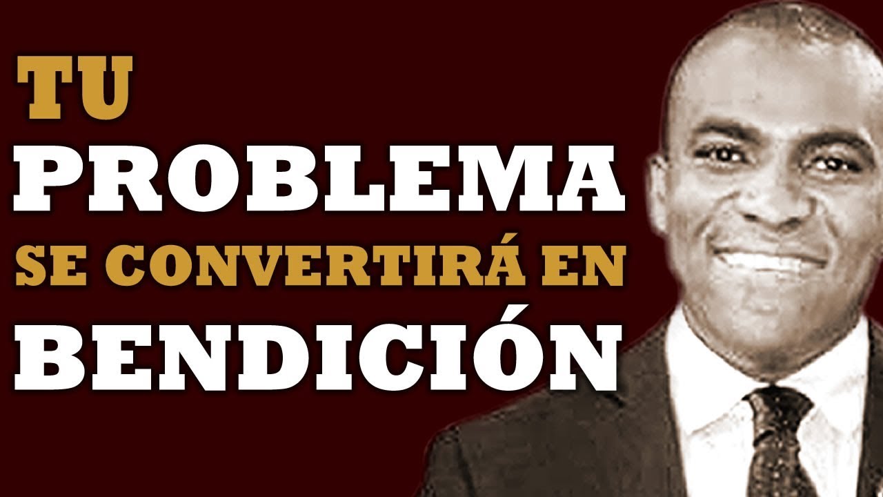 TU PROBLEMA SE CONVERTIRA EN BENDICIÓN