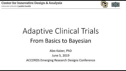 Adaptive Trial Designs - Alex Kaizer @  ERD Conference 6.5.19