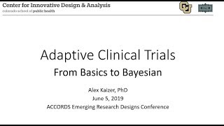 Adaptive Trial Designs - Alex Kaizer @  ERD Conference 6.5.19