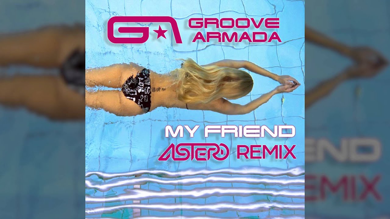Песня просто друг ремикс. Groove Armada - my friend актриса. Groove Armada - my friend реклама. Groove Armada lover 4 Now. My friend Groove Armada саундтрек.