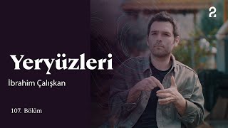 İbrahim Çalışkan | Yeryüzleri | 107. Bölüm @trt2