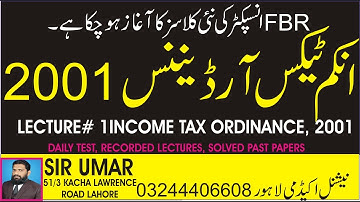 LECTURE # 1 , INCOME TAX ORDINANCE 2001, FOR FBR INSPECTOR, ( INSPECTOR INLAND REVENUE)