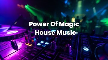 Power Of Magic - House Music Plus Visualisasi Dan Spectrum