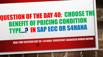Question of the day 40  choose the benefit of pricing condition type…  In sap ecc or s4hana