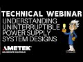 Technical Webinar - Understanding Uninterruptible Power Supply Systems Designs