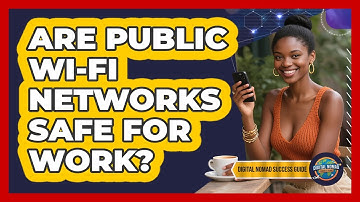 Are Public Wi-Fi Networks Safe For Work?