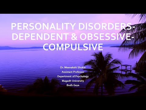 Personality Disorders: Dependent & Obsessive Compulsive व्यक्तित्व विकार:आश्रित और मनोग्रसित-बाध्यता