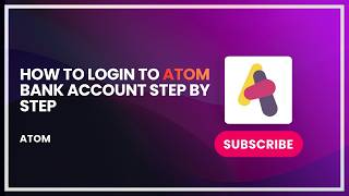 How to login to your atom bank account step by step