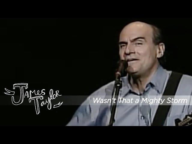 James Taylor - Wasn't That a Mighty Storm