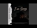 I am Sorry