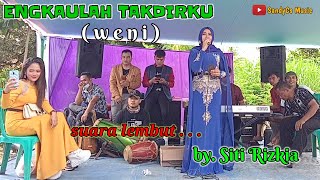 Wooowww ... Merinding Denger Suaranya !!! ENGKAULAH TAKDIRKU (Weni) // Cover SITI RIZKIA