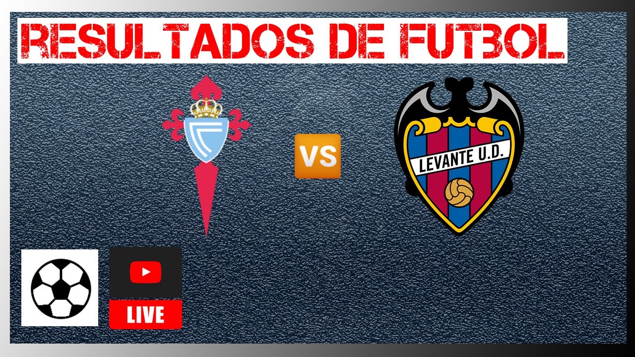 Vigo vs Levante en vivo | Resultados Liga Española hoy 2022 20 02 ⚽️ - YouTube