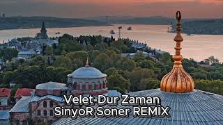 Velet - Dur Zaman (SinyoR SoneR REMİX)